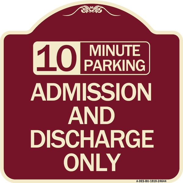 10 Minute Parking Admission and Discharge Heavy-Gauge Aluminum Sign, 18" x 18", BU-1818-24644